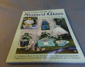 Introduction to Stained Glass, Step by Step Teaching Manual includes 17 projects, 2004