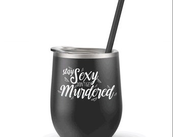 Murderino Wine Glass Stay Sexy Don't Get Murdered tumbler Feminist MFM My Favorite Murder SSDGM True Crime Gift for Her