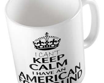 I Can't Keep Calm I Have AN AMERICAN FOXHOUND Mug