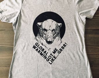 Womens Tshirt, Global Warming Got Me Like...GRRR, Polar Bear, Funny, Climate Change, Environmental, Polar Bear, Screen Printed, Heather Gray