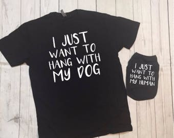 I Just Want to Hang With My Dog Shirt - Hang With My Human - Matching Shirts - Dog Owner Gift - Personalized Dog Shirt - Dog Clothing -