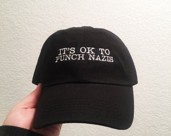It's OK to punch nazis embroidered dad hat mom cap mom hat dad cap black unstructured baseball style end racism fuck trump resist nazis