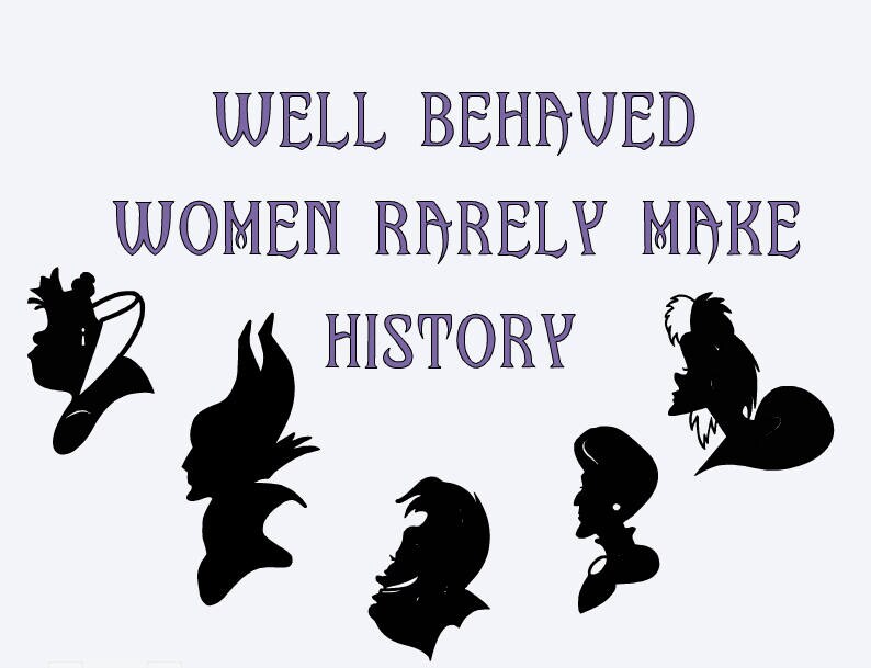 SVG well behaved women rarely make history disney villains