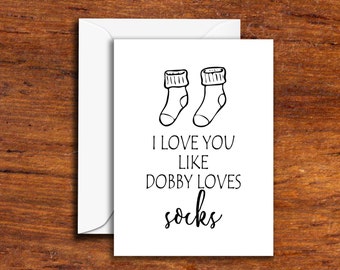 Love-Romance - I Love You Like Dobby Loves Socks