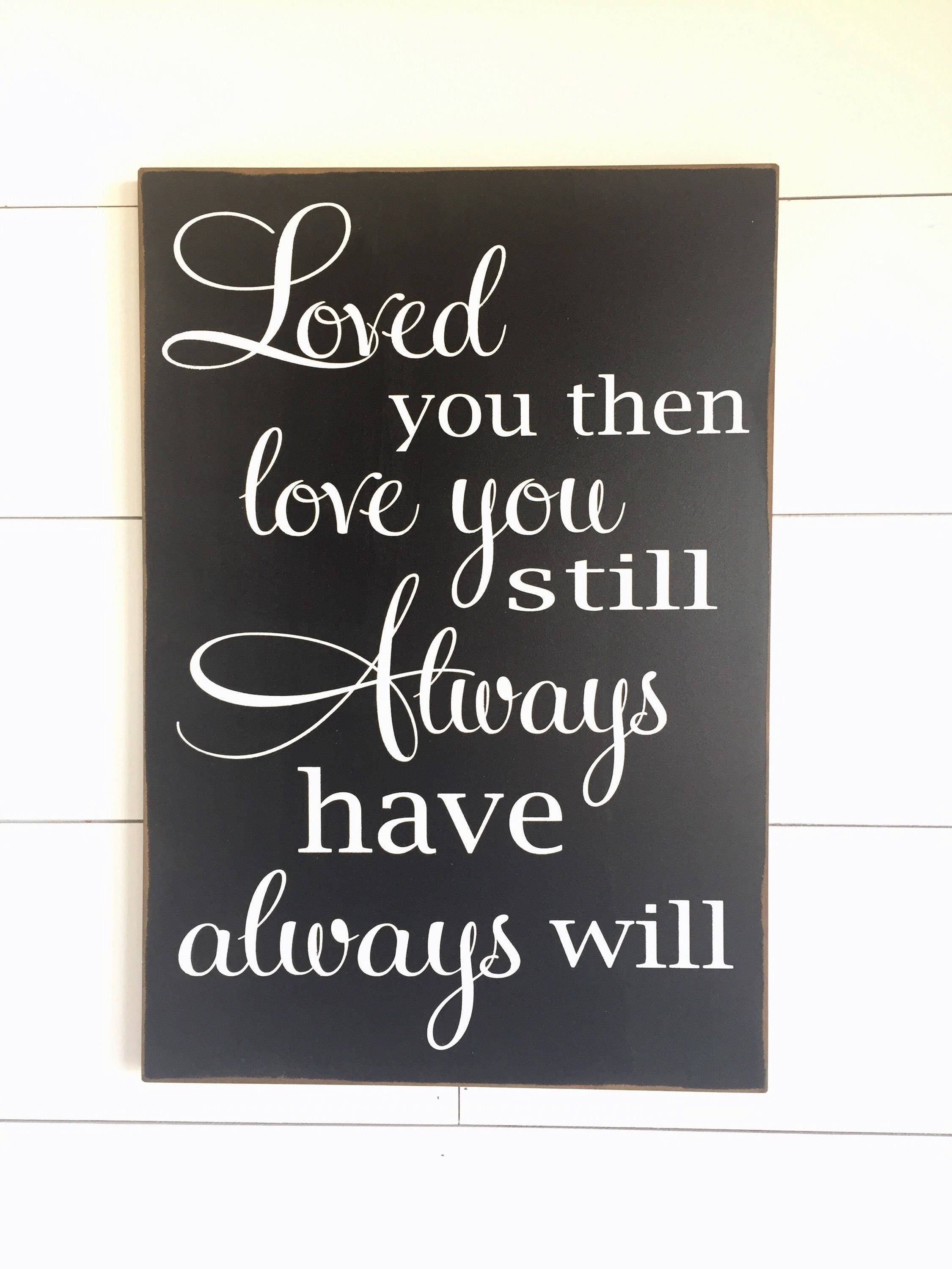 large-wood-sign-loved-you-then-love-you-still-always