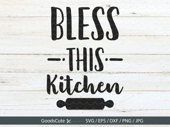 Download Bless This Kitchen SVG Kitchen SVG Kitchen Quote SVG Rolling