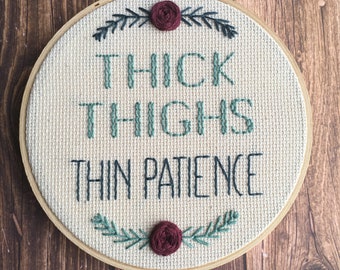 Thick Thighs, Thin Patience Sassy Embroidery Hoop Wall Art