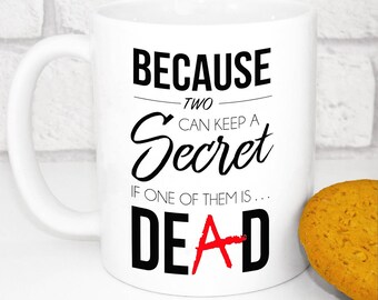 Pretty Little Liars Mug - Quote - Because Two Can Keep a Secret