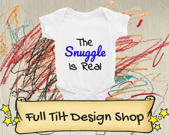 The Snuggle Is Real Cute Baby Funny Onesie Infant bodysuit