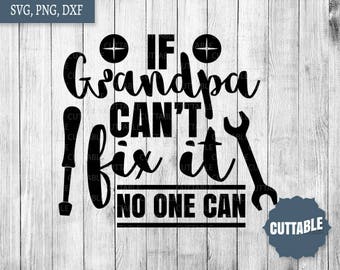 Grandpa svg cut file, If grandpa can't fix it, no one can cut file, grandpa svg for silhouette, commercial use, cricut grandpa quote svg