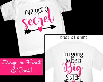 I've Got a Secret...I'm going to be a Big Sister Shirt or Bodysuit - Cute Front and Back Designs! Great for a Pregnancy Announcement!