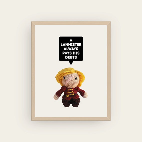 Tyrion: A Lannister always pays his debts. Amigurumis Prints.