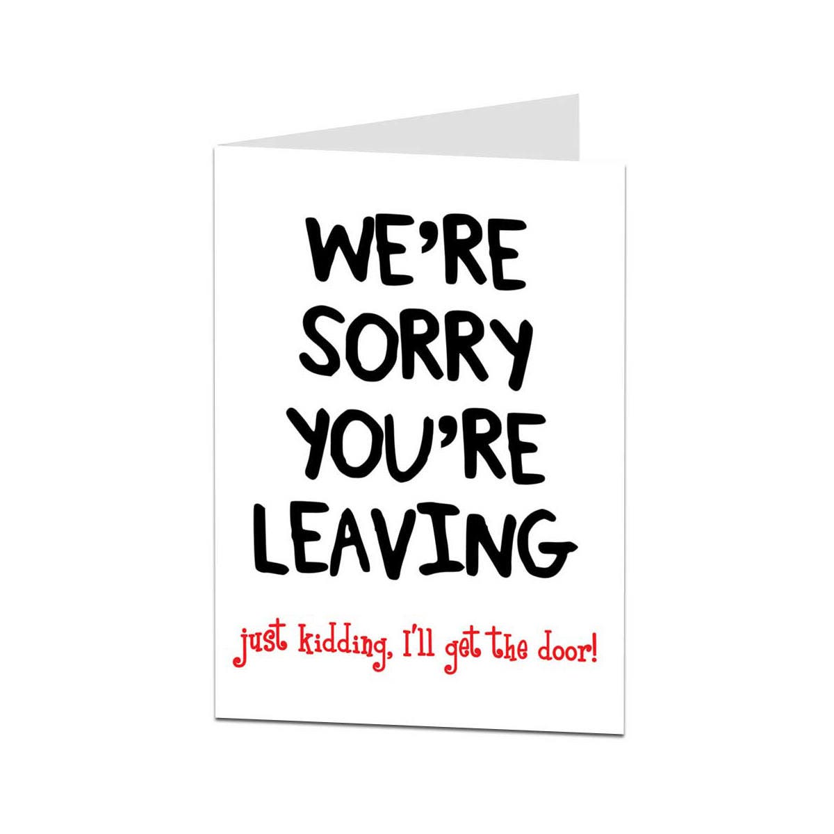 Leaving Card. Sorry Your Leaving Card. Funny Leaving Card.