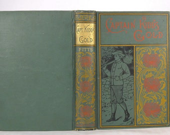 1888 - 'Captain Kidd's Gold. The True Story of An Adventurous Sailor Boy' by James Franklin Fitts