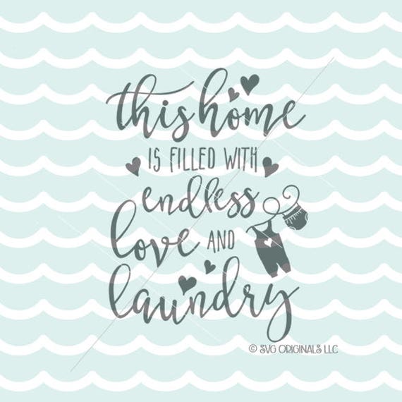 This Home Is Filled with Endless Love and Laundry SVG Vector