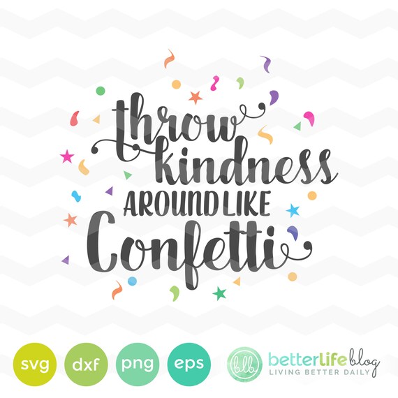 Download Throw Kindness Around Like Confetti SVG File dxf Silhouette