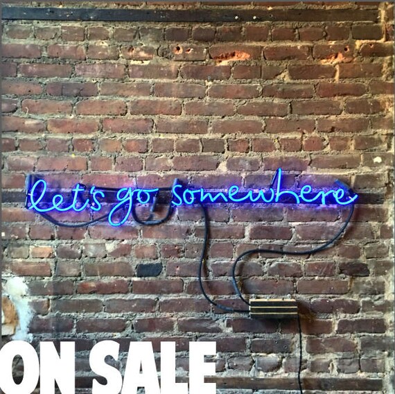 let's go somewhere Neon Sign, Ready-Made ON SALE