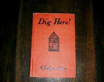 Vintage Book Dig Here by Gladys Allen 1937