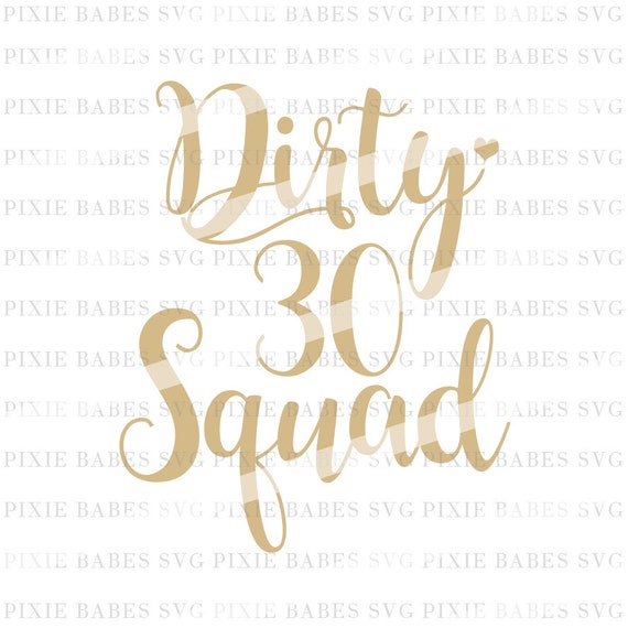 Dirty Thirty Squad SVG Dirty 30 svg 30th birthday svg