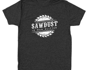 Sawdust Is Man Glitter Woodworking Fathers Woodshop Funny Dad Men's Tri-Blend T-Shirt DT2197