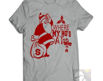 Where My Hos At, Where My Ho's At, Funny Christmas Shirts For Men, Christmas Shirt Men, Christmas Shirts Adults, Ladies Christmas Shirt