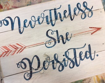 Nevertheless She Persisted wood sign - 19 X 13.75