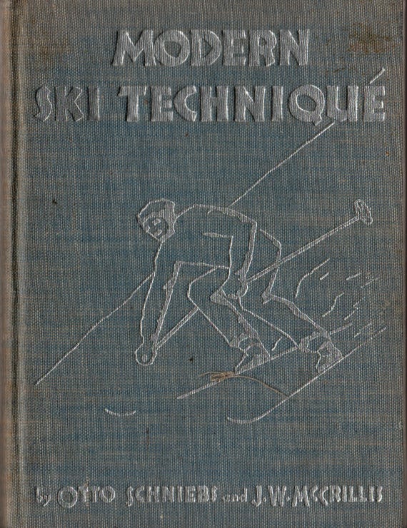Modern Ski Techniques + Otto Schniebs and J. W. McCrillis + 1935 + Vintage Book