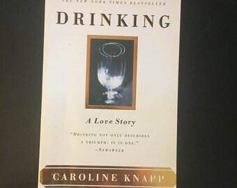 Drinking : A Love Story by Caroline Knapp (1997, Paperback)