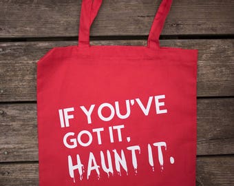 If You've Got It, Haunt It! Tote Bag