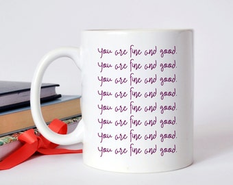 Ode to HBO's Girls - You are fine and good. Hannah Mantra Coffee Mug