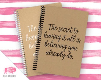 Spiral Notebook | Spiral Journal Planner | Journal | 100% Recycled | Secret to having it all | BB079