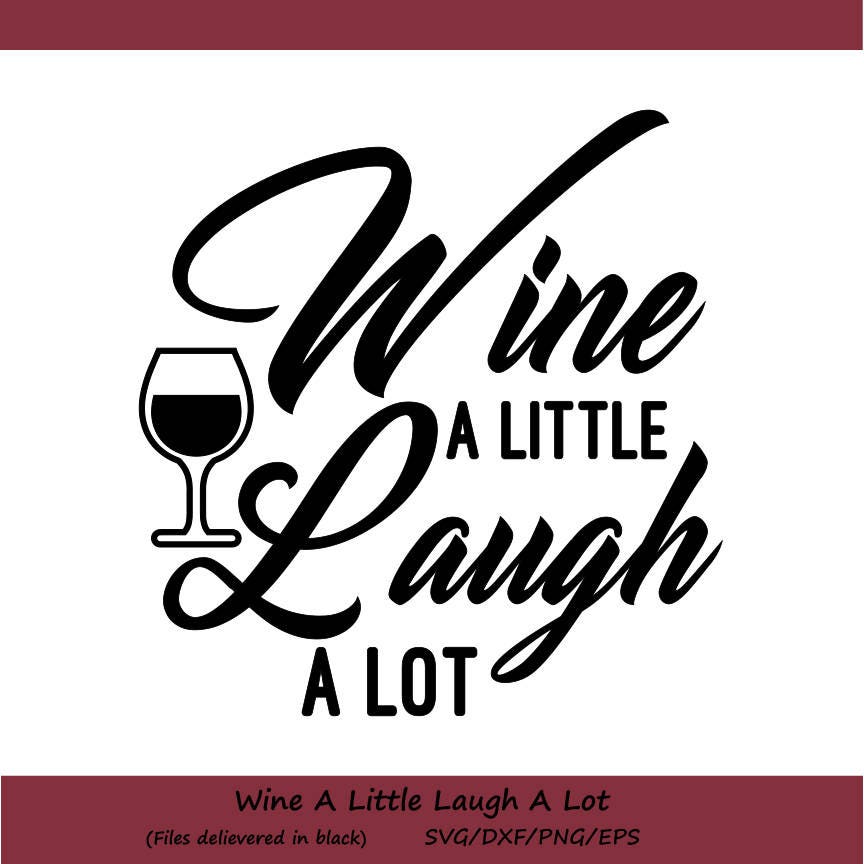 Download Wine A Little Laugh A Lot SVG Wine SVG Wine Bottle SVG Wine