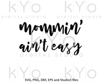 Mommin aint easy svg Hand Lettered svg tshirt quote svg mom shirt svg Mommin svg files for Cricut Silhouette iron on svg new mom svg