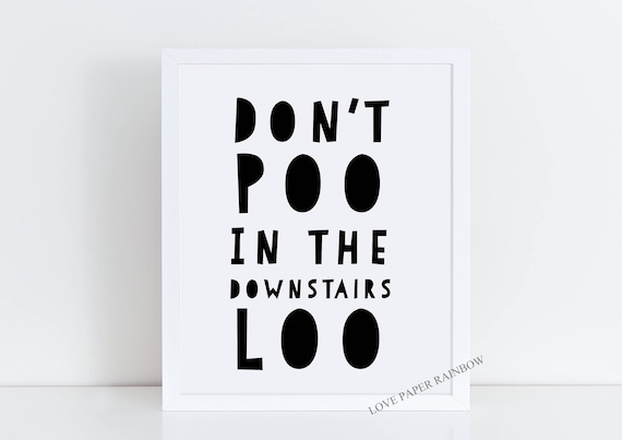 Don't poo in the downstairs loo, Funny Humour, toilet humour, toilet rules, toilet poster, downstairs toilet sign