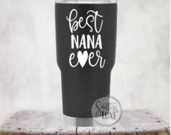 Best Nana Ever Custom Yeti Style Tumbler | Nana Gift | Grandma Gift | Mother's Day Gift | Custom Grandma tumbler | Nana Bear | Grandma Cup