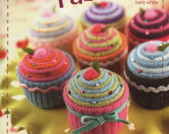 Warm Fuzzies, 30 Sweet Felted Projects by Betz White, Book Destash