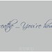 Breathe, You're Home, vinyl wall decal, family wall decor, family wall decal, door decal, relax you're home, door decor, vinyl lettering