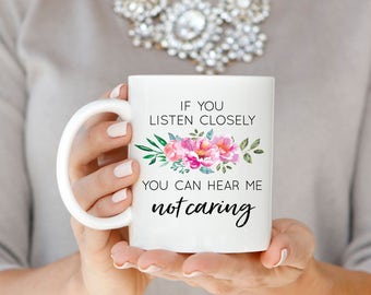 You Can Hear Me Not Caring Mug, Don't Care Mug, Funny Mug, Antisocial, Introvert Gift, Introvert, Friend Gift, Coworker Gift, Sarcastic Mug