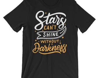 Stars can't shine without darkness T-Shirt