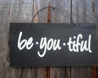 Be You Tiful - Inspirational Sign - Beautiful Theme - Beauty Saying