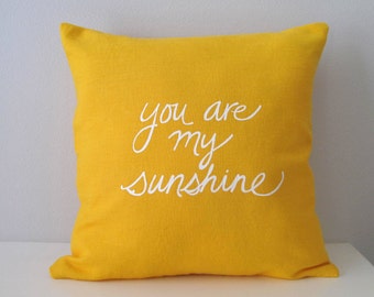 Pillow Cover Cushion Cover - You are my Sunshine - 16 x 16 inches - Choose your fabric and ink color - Accent Pillow