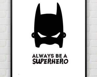 Always be a superhero Batman print