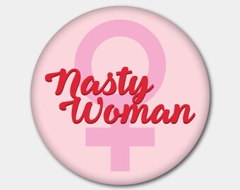 Nasty Woman Magnet or Button. Planned Parenthood. Hillary Clinton. Feminist. Stocking Stuffer. Gifts For Her. Gifts For Him.