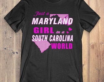 Maryland T-Shirt Gift: Just A Maryland Girl In A South Carolina World