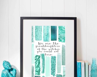 We are the Granddaughters of the Witches you could not Burn *Instant Download* Feminist Protest Printable