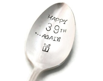 Stamped Spoon Happy 39th Birthday Again Hand Stamped Vintage Silverware Personalized Funny Spoons Gifts Under 15