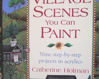 Folk Art painting" Softbound Book "Charming Village Scenes You Can Paint" by Catherine Holman 130 pages used good condition