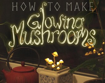 Tutorial: How to make Glowing Mushrooms - PDF