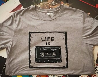 Life is a Mixtape Screen Printed T-Shirt