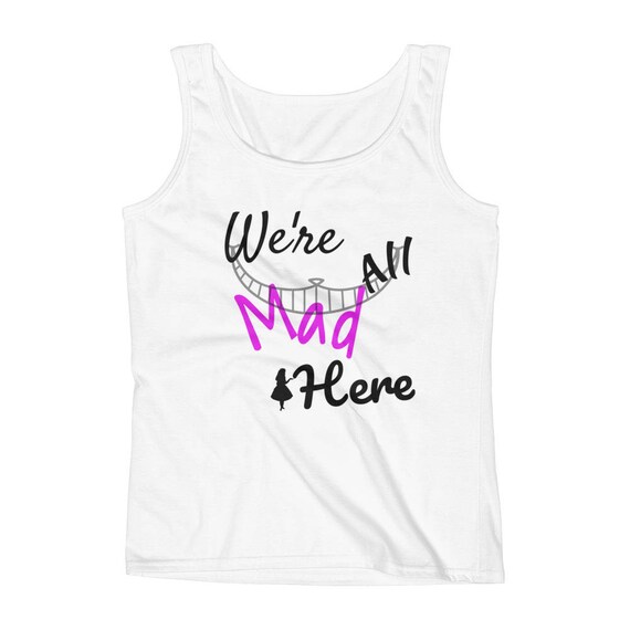 We're all mad here! Alice in wonderland Disney Ladies' Tank Top